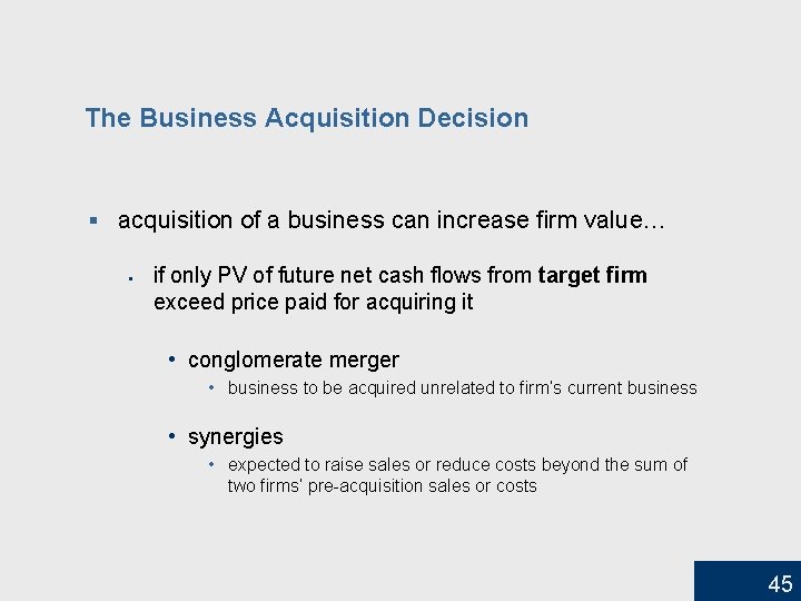 The Business Acquisition Decision § acquisition of a business can increase firm value… §