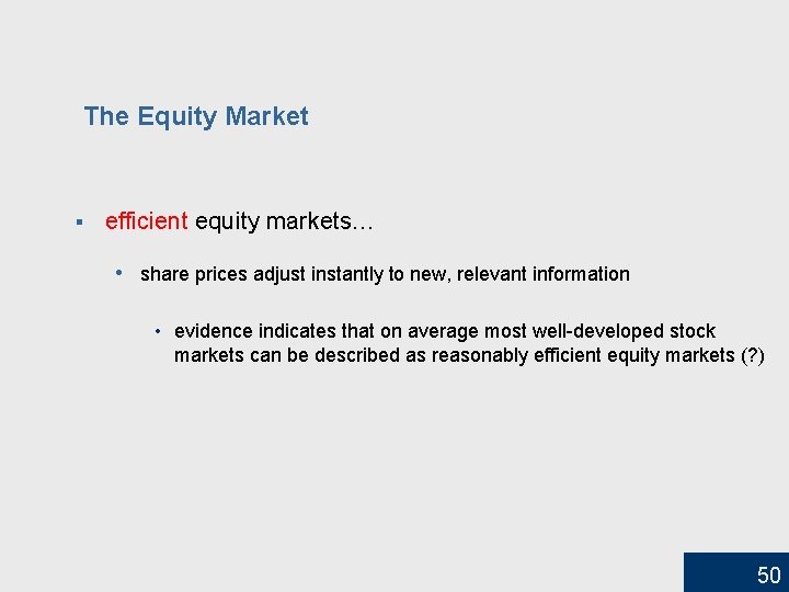The Equity Market § efficient equity markets… • share prices adjust instantly to new,