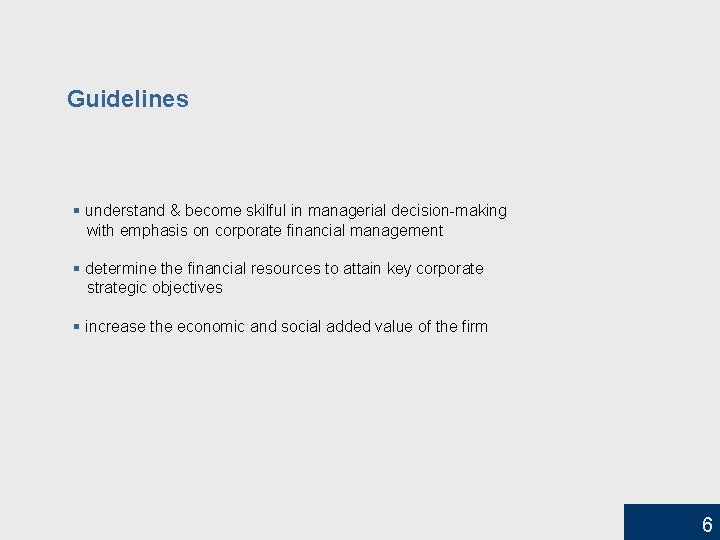 Guidelines § understand & become skilful in managerial decision-making with emphasis on corporate financial