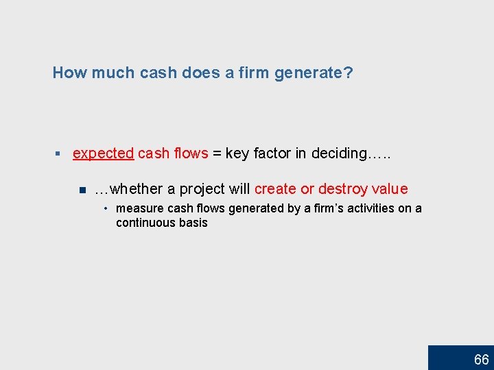 How much cash does a firm generate? § expected cash flows = key factor