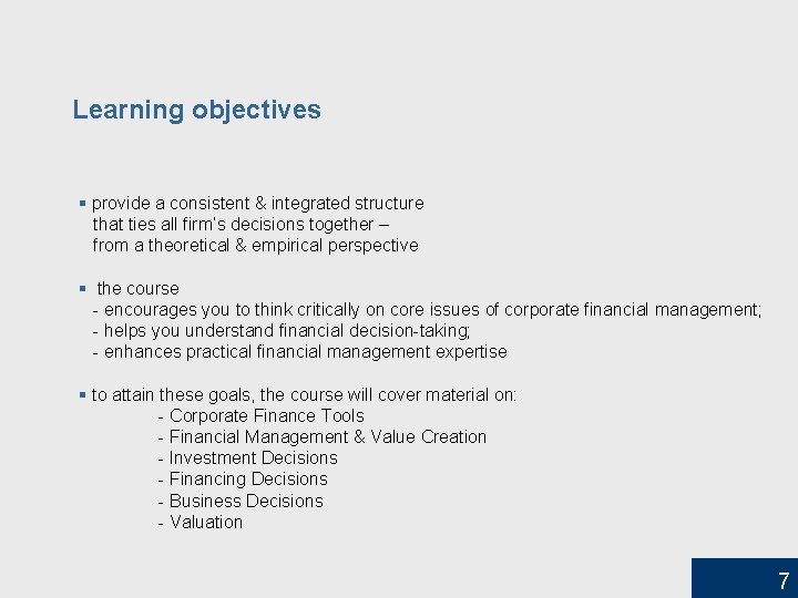 Learning objectives § provide a consistent & integrated structure that ties all firm’s decisions