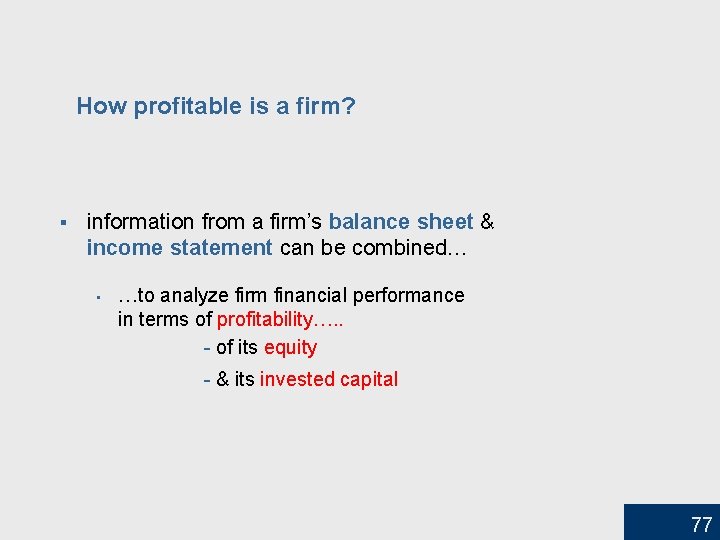 How profitable is a firm? § information from a firm’s balance sheet & income