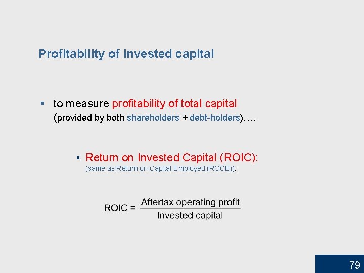 Profitability of invested capital § to measure profitability of total capital (provided by both