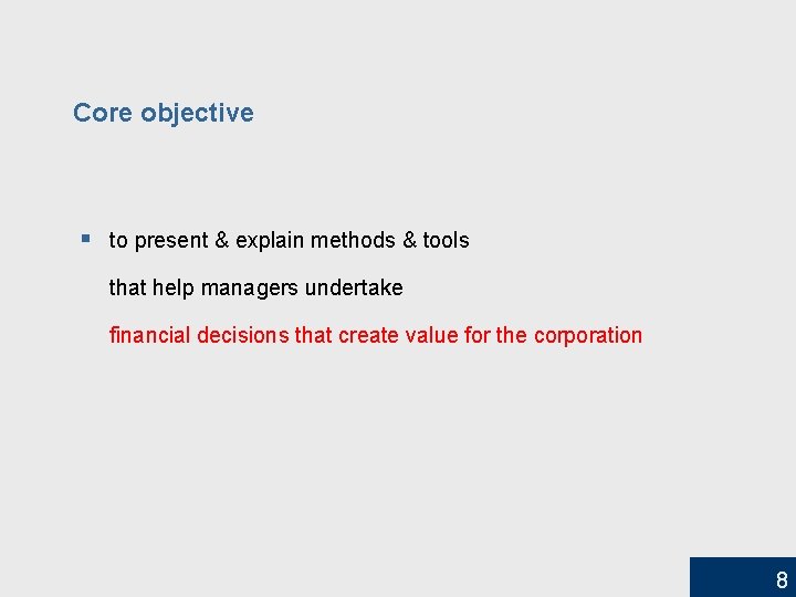 Core objective § to present & explain methods & tools that help managers undertake
