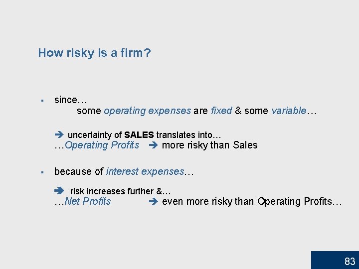 How risky is a firm? § since… some operating expenses are fixed & some