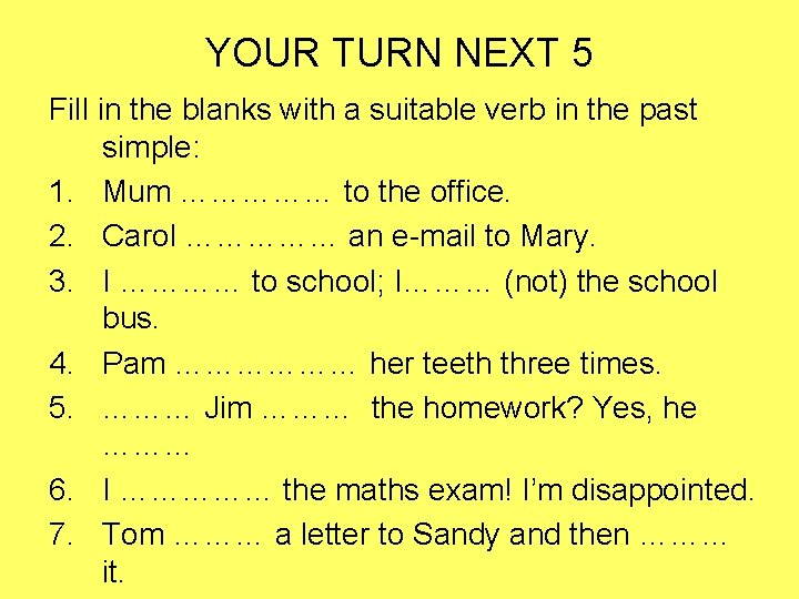 YOUR TURN NEXT 5 Fill in the blanks with a suitable verb in the