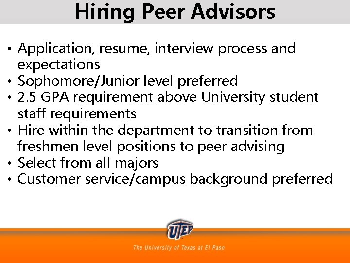 Hiring Peer Advisors • Application, resume, interview process and expectations • Sophomore/Junior level preferred