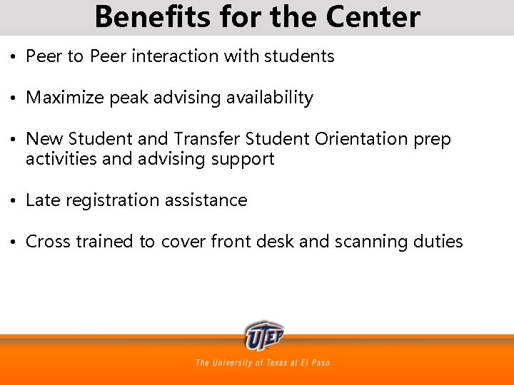 Benefits for the Center • Peer to Peer interaction with students • Maximize peak