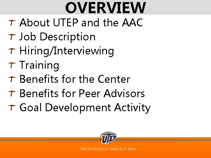 OVERVIEW About UTEP and the AAC Job Description Hiring/Interviewing Training Benefits for the Center