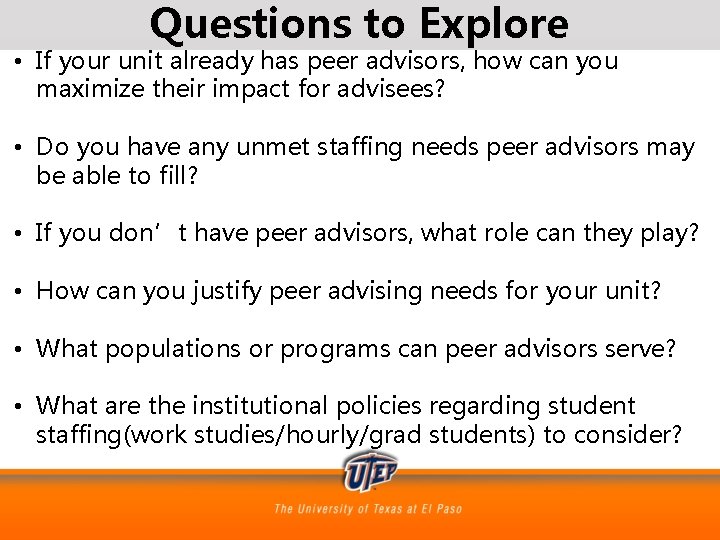 Questions to Explore • If your unit already has peer advisors, how can you
