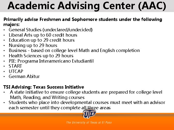 Academic Advising Center (AAC) Primarily advise Freshmen and Sophomore students under the following majors: