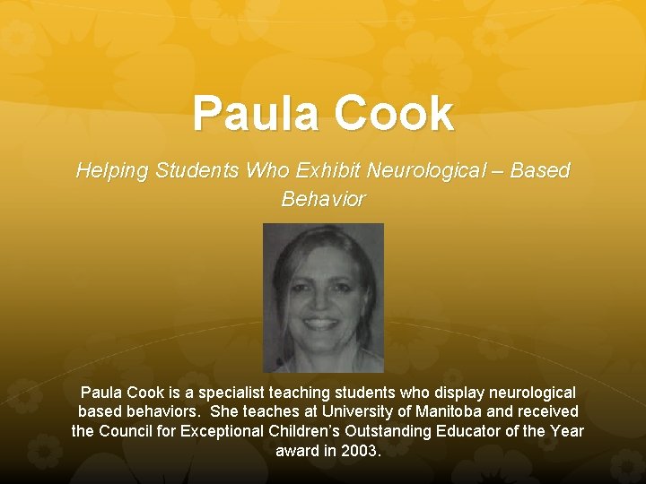 Paula Cook Helping Students Who Exhibit Neurological – Based Behavior Paula Cook is a