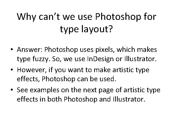 Why can’t we use Photoshop for type layout? • Answer: Photoshop uses pixels, which Why can’t we use Photoshop for type layout? • Answer: Photoshop uses pixels, which