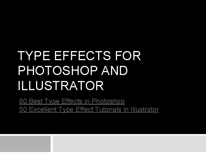 TYPE EFFECTS FOR PHOTOSHOP AND ILLUSTRATOR 80 Best Type Effects in Photoshop 50 Excellent TYPE EFFECTS FOR PHOTOSHOP AND ILLUSTRATOR 80 Best Type Effects in Photoshop 50 Excellent