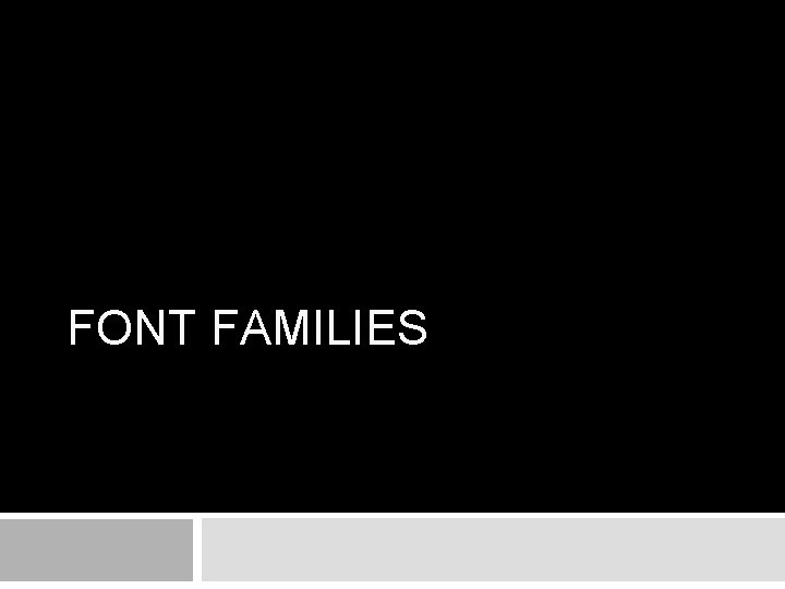 FONT FAMILIES FONT FAMILIES