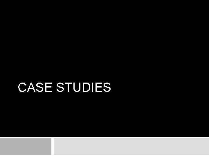 CASE STUDIES CASE STUDIES
