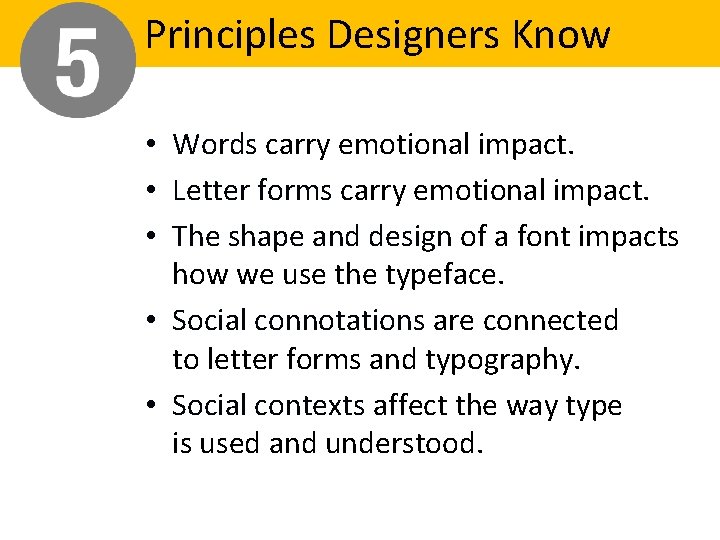 Principles Designers Know • Words carry emotional impact. • Letter forms carry emotional impact. Principles Designers Know • Words carry emotional impact. • Letter forms carry emotional impact.