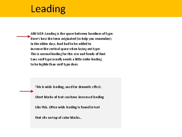 Leading ANSWER: Leading is the space between baselines of type. Here’s how the term Leading ANSWER: Leading is the space between baselines of type. Here’s how the term