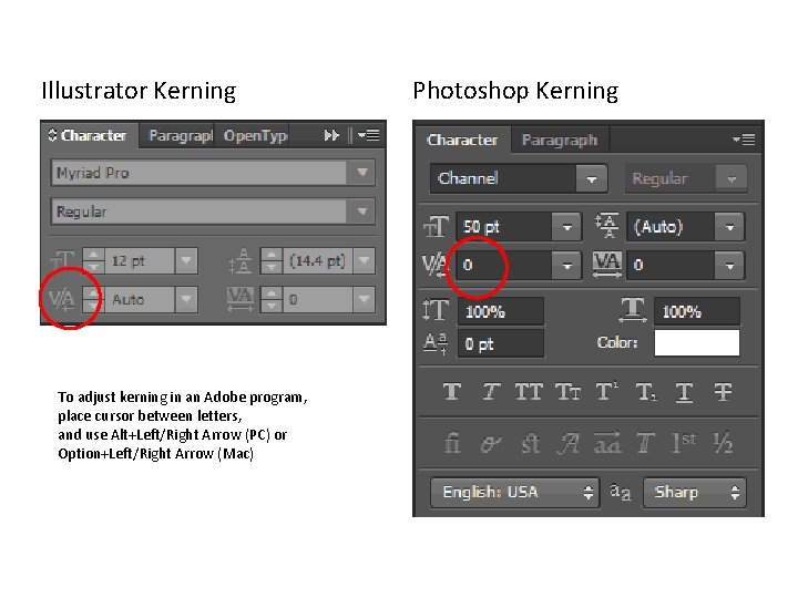Illustrator Kerning Photoshop Kerning To adjust kerning in an Adobe program, place cursor between Illustrator Kerning Photoshop Kerning To adjust kerning in an Adobe program, place cursor between