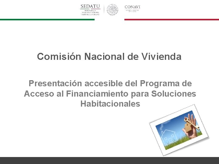 Comisión Nacional de Vivienda Presentación accesible del Programa de Acceso al Financiamiento para Soluciones