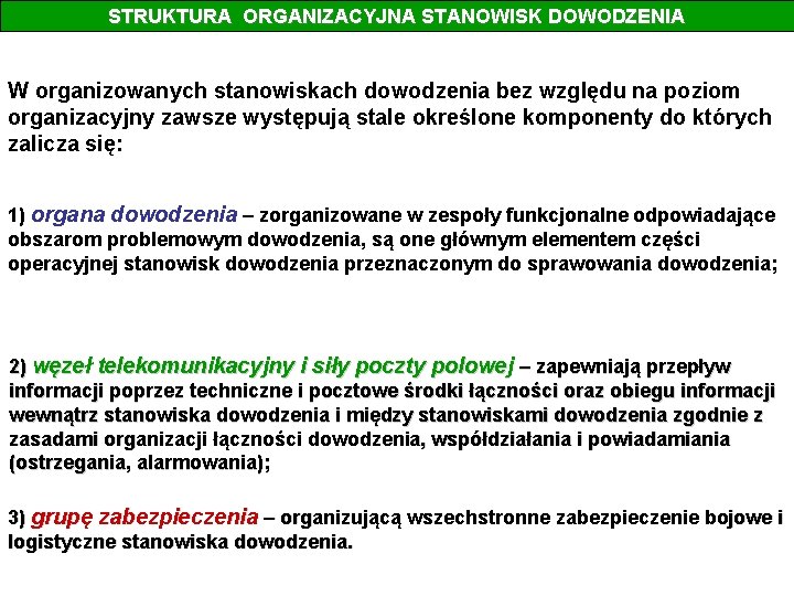 STRUKTURA ORGANIZACYJNA STANOWISK DOWODZENIA W organizowanych stanowiskach dowodzenia bez względu na poziom organizacyjny zawsze