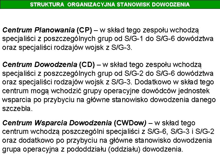 STRUKTURA ORGANIZACYJNA STANOWISK DOWODZENIA Centrum Planowania (CP) – w skład tego zespołu wchodzą specjaliści