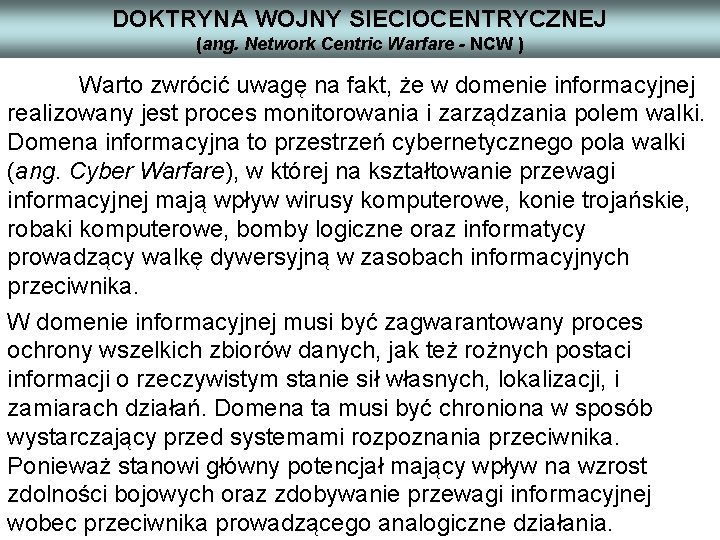 DOKTRYNA WOJNY SIECIOCENTRYCZNEJ (ang. Network Centric Warfare - NCW ) Warto zwrócić uwagę na