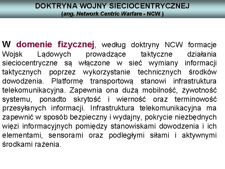 DOKTRYNA WOJNY SIECIOCENTRYCZNEJ (ang. Network Centric Warfare - NCW ) W domenie fizycznej, według