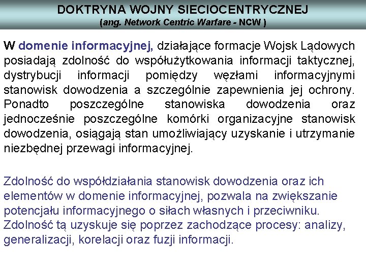 DOKTRYNA WOJNY SIECIOCENTRYCZNEJ (ang. Network Centric Warfare - NCW ) W domenie informacyjnej, działające