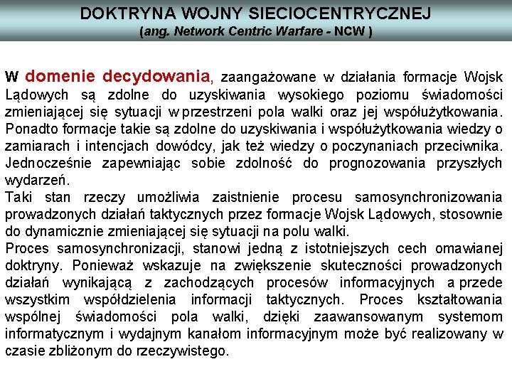 DOKTRYNA WOJNY SIECIOCENTRYCZNEJ (ang. Network Centric Warfare - NCW ) W domenie decydowania, zaangażowane