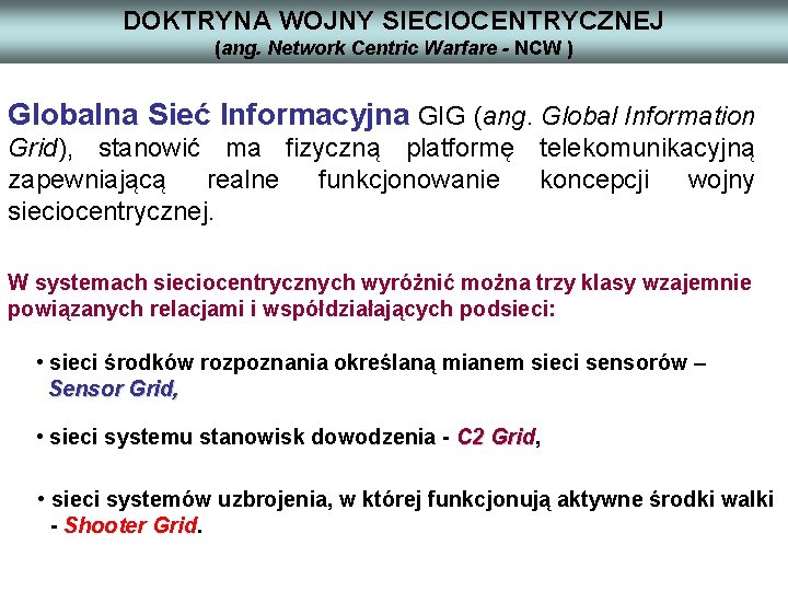 DOKTRYNA WOJNY SIECIOCENTRYCZNEJ (ang. Network Centric Warfare - NCW ) Globalna Sieć Informacyjna GIG
