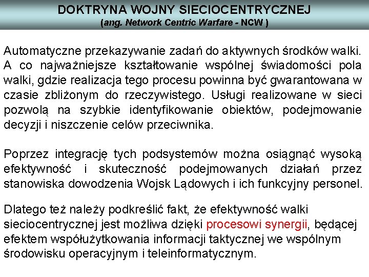 DOKTRYNA WOJNY SIECIOCENTRYCZNEJ (ang. Network Centric Warfare - NCW ) Automatyczne przekazywanie zadań do