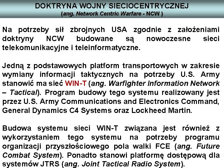 DOKTRYNA WOJNY SIECIOCENTRYCZNEJ (ang. Network Centric Warfare - NCW ) Na potrzeby sił zbrojnych