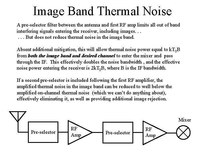 Image Band Thermal Noise A pre-selector filter between the antenna and first RF amp