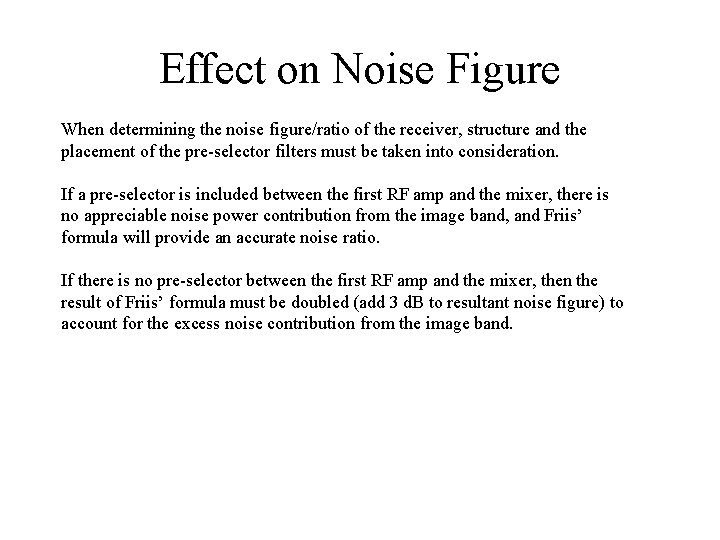 Effect on Noise Figure When determining the noise figure/ratio of the receiver, structure and