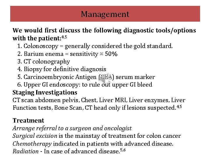 Management We would first discuss the following diagnostic tools/options with the patient: 4, 5