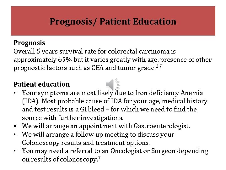 Prognosis/ Patient Education Prognosis Overall 5 years survival rate for colorectal carcinoma is approximately