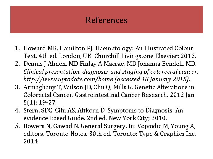 References 1. Howard MR, Hamilton PJ. Haematology: An Illustrated Colour Text. 4 th ed.