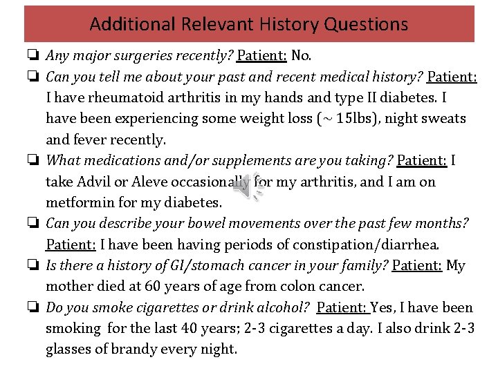 Additional Relevant History Questions ❏ Any major surgeries recently? Patient: No. ❏ Can you