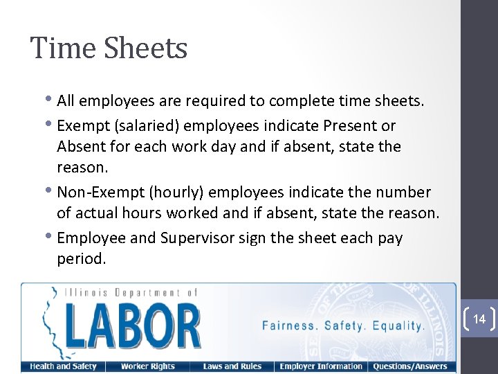 Time Sheets • All employees are required to complete time sheets. • Exempt (salaried)