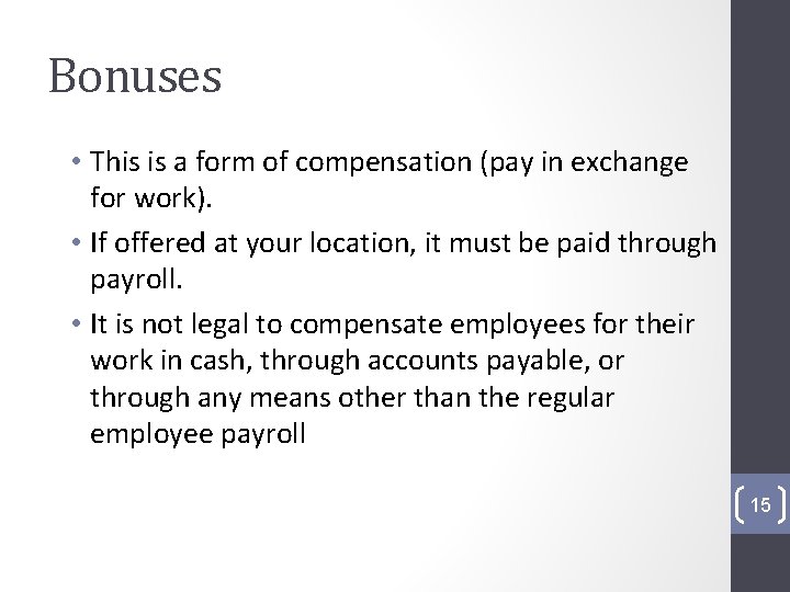 Bonuses • This is a form of compensation (pay in exchange for work). •