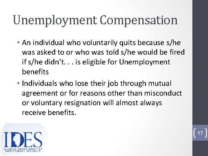Unemployment Compensation • An individual who voluntarily quits because s/he was asked to or