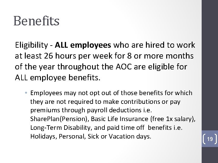 Benefits Eligibility - ALL employees who are hired to work at least 26 hours