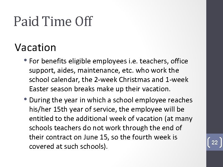 Paid Time Off Vacation • For benefits eligible employees i. e. teachers, office support,