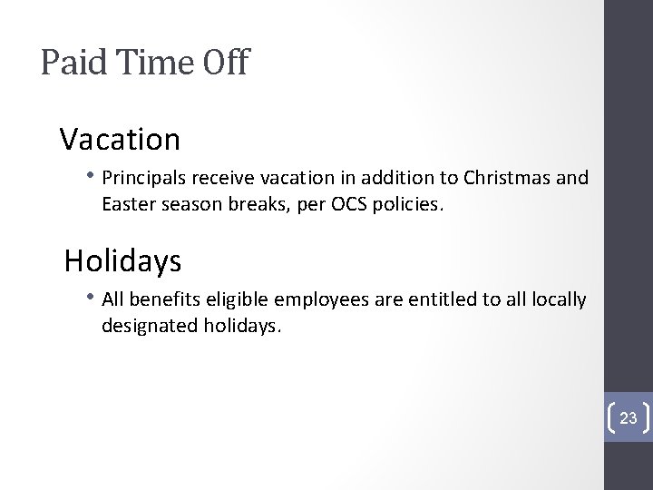 Paid Time Off Vacation • Principals receive vacation in addition to Christmas and Easter