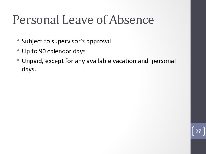 Personal Leave of Absence • Subject to supervisor’s approval • Up to 90 calendar