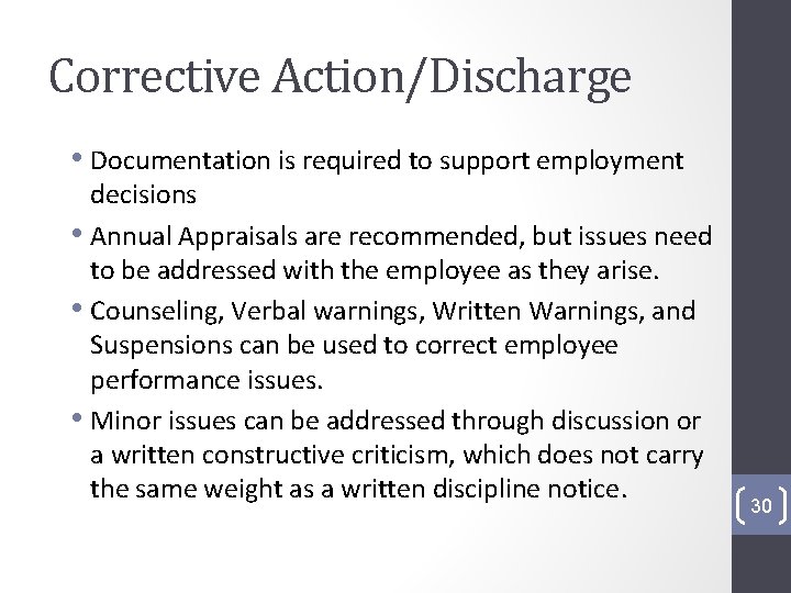 Corrective Action/Discharge • Documentation is required to support employment decisions • Annual Appraisals are