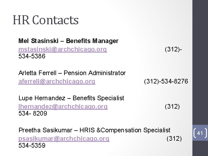 HR Contacts Mel Stasinski – Benefits Manager mstasinski@archchicago. org 534 -5386 Arletta Ferrell –