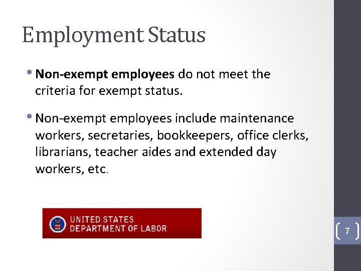 Employment Status • Non-exempt employees do not meet the criteria for exempt status. •