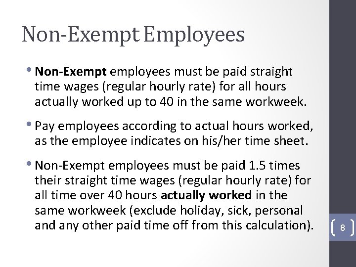 Non-Exempt Employees • Non-Exempt employees must be paid straight time wages (regular hourly rate)